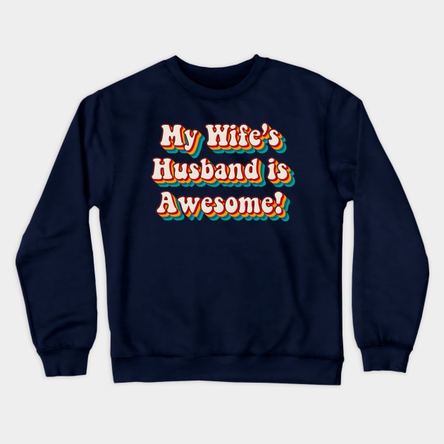 My Wife’s Husband is Awesome Crewneck Sweatshirt by n23tees